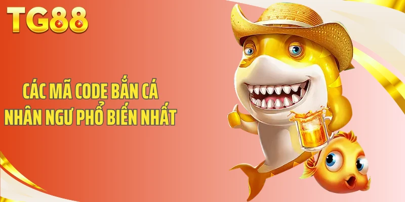 Các mã code bắn cá nhân ngư phổ biến nhất