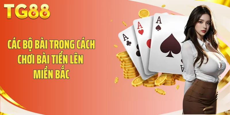 Các bộ bài trong cách chơi bài tiến lên miền bắc