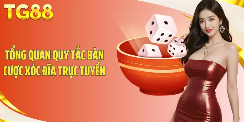 Tổng quan quy tắc bàn cược xóc đĩa trực tuyến
