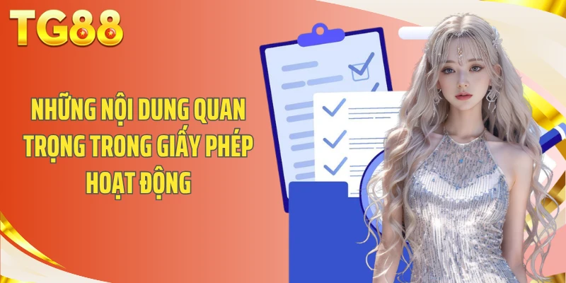 Giấy Phép Hoạt Động - Cách Kiểm Tra Và Đánh Giá TG88 3 Những nội dung quan trọng trong giấy phép hoạt động