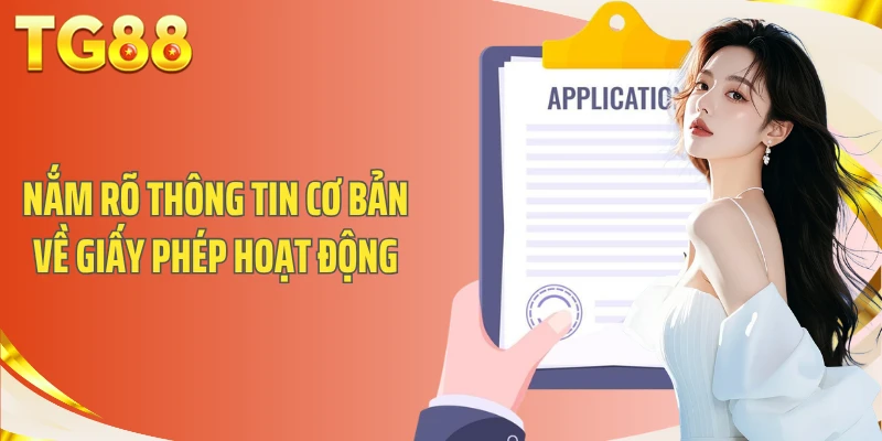 Giấy Phép Hoạt Động - Cách Kiểm Tra Và Đánh Giá TG88 1 Nắm rõ thông tin cơ bản về giấy phép hoạt động
