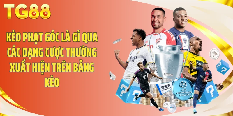 Kèo phạt góc là gì qua các dạng cược thường xuất hiện trên bảng kèo