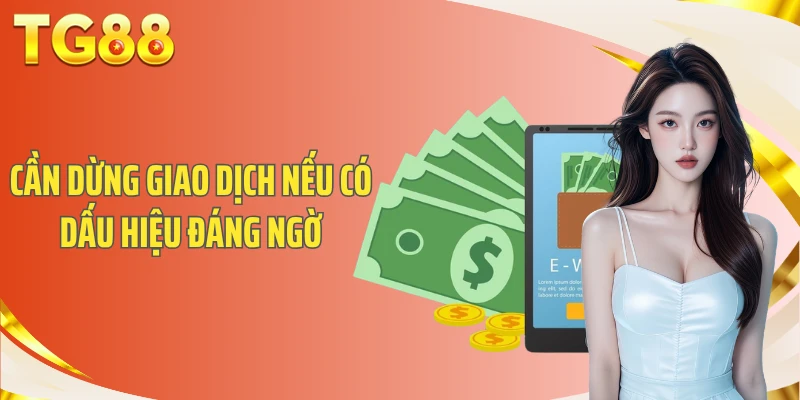 Cần dừng giao dịch nếu có dấu hiệu đáng ngờ
