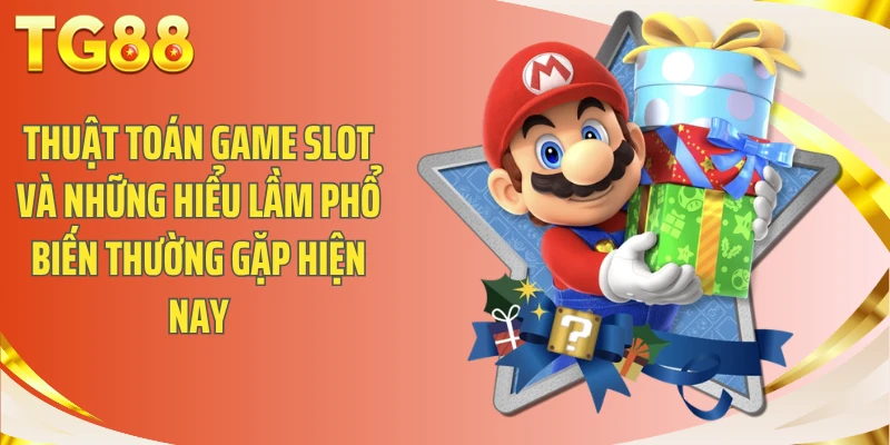 Thuật toán game slot và những hiểu lầm phổ biến thường gặp hiện nay