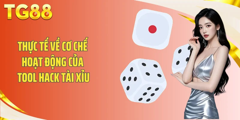 Thực tế về cơ chế hoạt động của tool hack tài xỉu